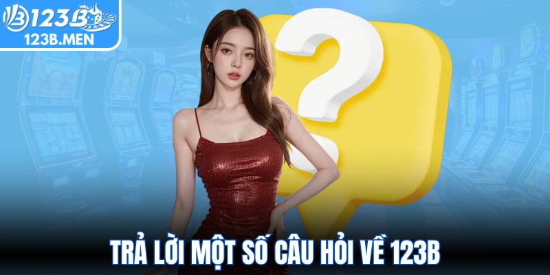 Trả lời một số câu hỏi về 123B