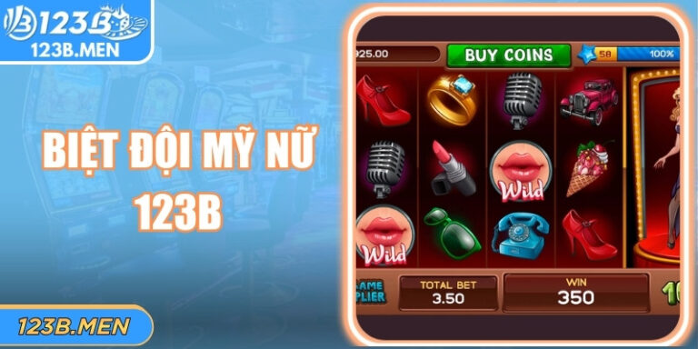 Biệt Đội Mỹ Nữ 123B: Trải Nghiệm Nổ Hũ Và Giải Trí Cực Đã