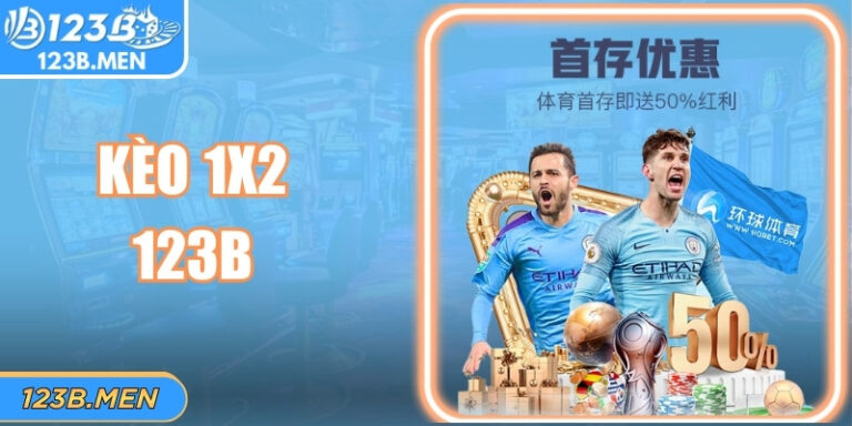 Kèo 1x2 123B: Lựa Chọn Thông Minh Cho Cược Bóng Đá
