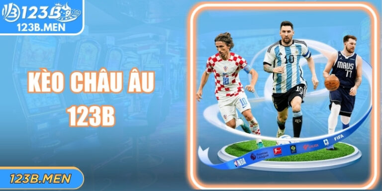 Kèo Châu Âu 123B: Trải Nghiệm Cược Minh Bạch Và Thắng Lớn