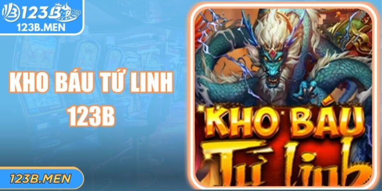 Kho Báu Tứ Linh 123B – Slot Linh Thú Săn Thưởng Khác Biệt