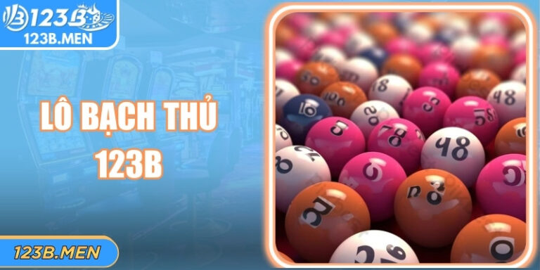 Lô Bạch Thủ 123B Là Gì? Kinh Nghiệm Soi Cầu Chuẩn Xác