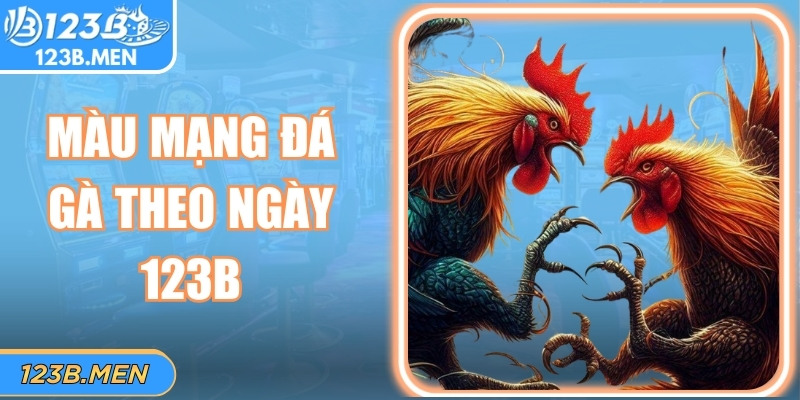 Màu Mạng Đá Gà Theo Ngày 123b Chính Xác Cho Mọi Sư Kê