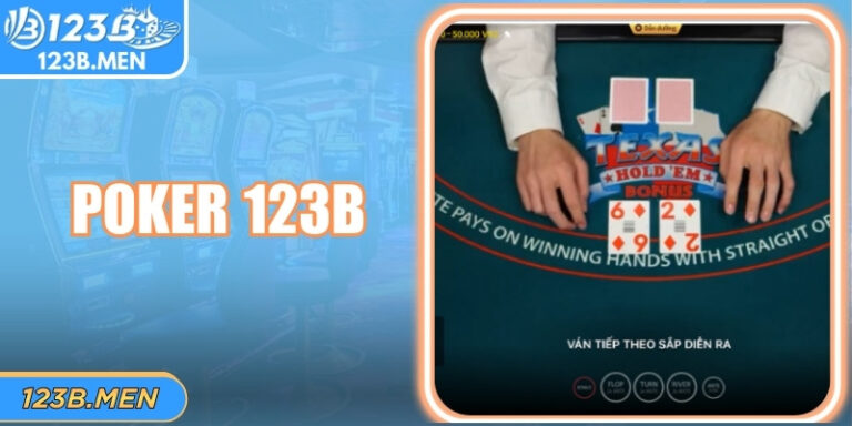 Luật Chơi Poker 123B Minh Bạch, Cùng Tốc Độ Ổn Định