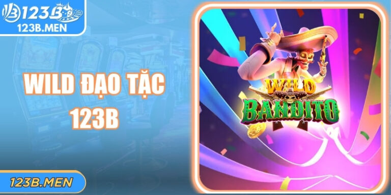 Wild Đạo Tặc 123b – Nín Thở Chờ Khoảnh Khắc Hũ Nổ Lớn